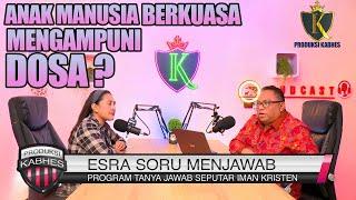 PDT. ESRA SORU  ANAK MANUSIA BERKUASA MENGAMPUNI DOSA ?