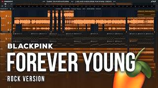 BLACKPINK - Forever Young ROCK version  FL Studio