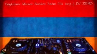 Haykakan Shaxov Shuhxov Rabiz Mix 2013  DJ ZENO  Vol.1