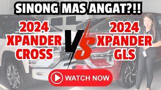 2024 MITSUBISHI XPANDER GLS MAS OKAY BA TALAGA KESA SA XPANDER CROSS? COMPARISON VIDEO