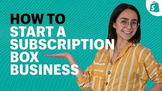 How To Build Recurring Revenue How To Start A Subscription Box Business