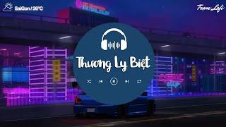 Nhạc Chill Tiktok - Thương Ly Biệt Độc Tấu Cô Phòng - Những Bản Lofi Việt Nhẹ Nhàng Cực Chill