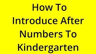 HOW TO INTRODUCE AFTER NUMBERS TO KINDERGARTEN? SOLVED