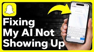 How To Fix My AI Not Showing Up On Snapchat