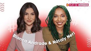 BIANCA ANDRADE E NÁTALY NERI - PODCAST PLAY DE VERDADE