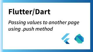 Using .push method to pass values to another page FlutterDart