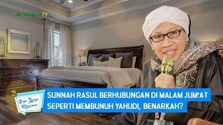 Sunnah Rasul Berhubungan di Malam Jumat Seperti Membunuh Yahudi Benarkah?  Buya Yahya Menjawab