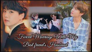 Forced Marriage With My Bestfriends Husband Part 1 Sope ff