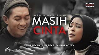 MASIH CINTA - TANTRI KOTAK Ft. IFAN SEVENTEEN  Cover with the Singer #10 Acoustic Version