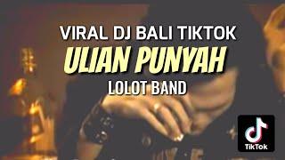 VIRAL DJ BALI TikTok _ Ulian Punyah - Lolot Band  Lirik   Remix Bali Terbaru Full Bass