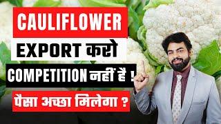 How to Export Cauliflower From India  No Competition and High Profit Margin  By Harsh Dhawan