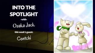 Into the Spotlight - Episode 88 Centchi