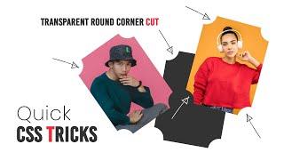 Quick CSS Tricks  Transparent Round Corner Cut