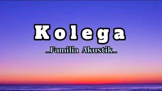 FAMILIA AKUSTIK - KOLEGA Official Music Lirik #Like #Coment #Subscribe