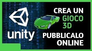 UNITY TUTORIAL ITA - Come Creare un Gioco 3D e Come Pubblicare Videogioco Online - ITALIANO