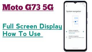 Moto G73 5G  How To Use Full Screen Display