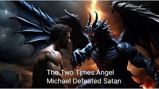 The Two Times Archangel Michael Defeated Satan A Biblical Insights and Beyond