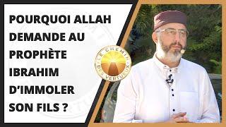 Pourquoi Allah demande au Prophète Ibrahim d’immoler son fils ?