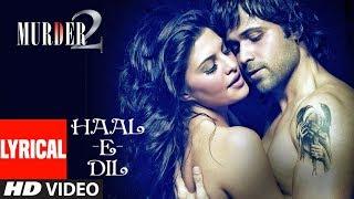 Hale Dil Lyrical  Murder 2  Emran Hashmi  Jacqueline Fernandez  Harshit Saxena