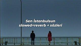 gökhan türkmen - sen istanbulsun slowed+reverb + sözleri