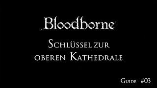 Bloodborne Guide #03 - Schlüssel zur oberen Kathedrale DE