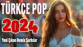  TÜRKÇE POP ŞARKILAR REMİX 2024  Bu ayın En çok dinlenen En popüler Şarkıları 