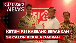 BREAKING NEWS - Ketum PSI Kaesang Serahkan Surat Rekomendasi ke Calon Kepala Daerah Pilkada 2024