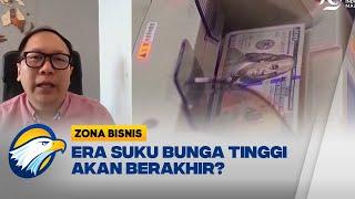 Era Suku Bunga Tinggi Akan Berakhir? - Zona Bisnis