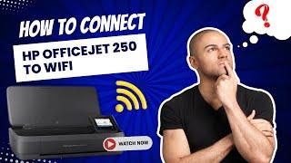 How to Connect HP Officejet 250 to WiFi?  Printer Tales