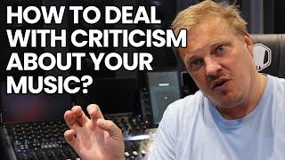 How To Deal With Criticism About Your Music?