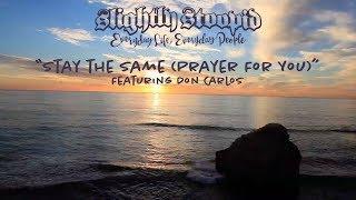 Stay The Same Prayer For You - Slightly Stoopid ft. Don Carlos Official Music Video