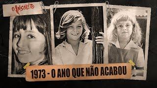 3 CASOS CRIMINAIS QUE CHOCARAM O BRASIL - 1973 - O ANO QUE NÃO TERMINOU