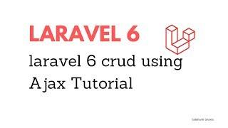 Laravel 6 CRUD Using Ajax