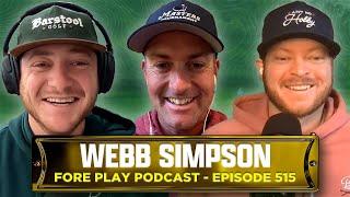 WEBB SIMPSON ON CHASING DISTANCE & MAJOR CHAMPIONSHIP LEGACY - FORE PLAY EPISODE 515