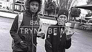 Bandlife - Tryna Be Me