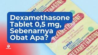 Dexamethasone Tablet 05 mg Obat Apa? Harga dan Efek Samping