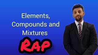 Science Raps GCSE Chemistry - Elements Compounds and Mixtures