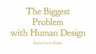 The Biggest Problem with Human Design