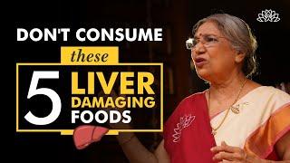 Say no to these foods now its damaging your liver  Dr. Hansaji Yogendra