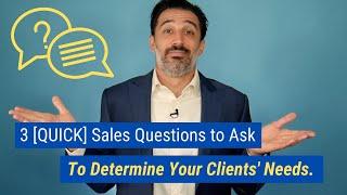 3 QUICK Sales Questions to Ask to Determine Your Clients’ Needs