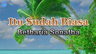 Itu Sudah Biasa - Betharia Sonatha lirik Lagu  Lagu Indonesia   selama hujan masih turun ke bumi