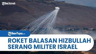 MEMANAS Hizbullah Serang Sejumlah Posisi Militer di Israel Utara