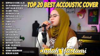Indah Yastami Top 20 Best Akustik Terpopuler  Berpisah Di Ujung Jalan  Indah Yastami Full Album