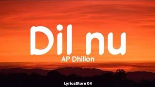 Dil Nu Lyrics - Ap Dhillon Shinda Kahlon  Two Hearts Never Break The Same  LyricsStore04  LS04