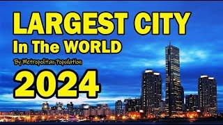 Surprising Worlds 10 Largest Cities by Population 2024