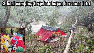 2hari camping terjebak hujan ditengah hutan bersama istri