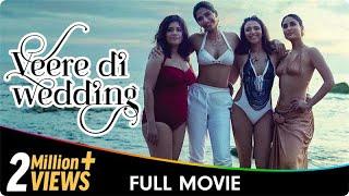 Veere Di Wedding - Hindi Full Movie - Kareena Kapoor Sonam Kapoor Swara Bhasker Shikha Talsania