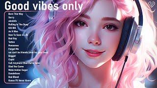 Good vibes only  Cheerful morning playlist - Top Tiktok Song Right Now