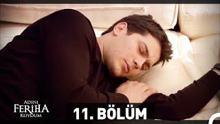 Adını Feriha Koydum 11. Bölüm