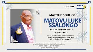 Celebrating the Life of the Late MATOVU LUKE SSALONGO